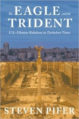 The Eagle and the Trident: U.S. - Ukraine Relations in Turbulent Times (Hardcover)