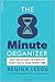 The 8 Minute Organizer: Easy Solutions to Simplify Your Life in Your Spare Time