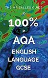 Book cover for The Mr Salles Guide to 100% in AQA English Language GCSE