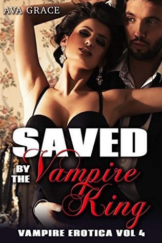 Saved By The Vampire King (Vampire Erotica #4)