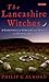 The Lancashire Witches: A Chronicle of Sorcery and Death on Pendle Hill