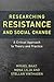 Researching Resistance and Social Change: A Critical Approach to Theory and Practice (Resistance Studies: Critical Engagements with Power and Social Change)