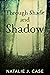 Through Shade and Shadow (S...
