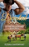 Romance: Devoted To The Billionaire Rancher, A Western Romance