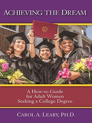 Achieving the Dream: A How-to Guide for Adult Women Seeking a College Degree (Paperback)