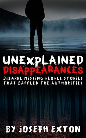 Bizarre Missing People Stories That Baffled The Authorities (Missing Persons) Bk 2