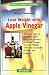 Lose Weight with Apple Vinegar: The Easy Way to the Ideal Body: Using the Powers of Apple Vinegar to Lose Weight the Successful 4-Week Diet Program (Health from Nature)