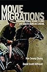 Movie Migrations: Transnational Genre Flows and South Korean Cinema (New Directions in International Studies) Book cover for Movie Migrations: Transnational Genre Flows and South Korean Cinema (New Directions in International Studies)