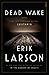 Dead Wake: The Last Crossing of the Lusitania