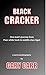 BLACK CRACKER: One man's journey from poor white trash to middle class bigot