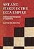 Art and Vision in the Inca Empire: Andeans and Europeans at Cajamarca