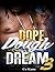 Dope, Dough and a Dream 3