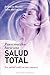 Pasos sencillos hacia una salud total (SALUD Y VIDA NATURAL) (Spanish Edition)