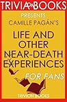 Camille Pagán's Life and Other Near-Death Experiences - For Fans (Trivia-On-Books)