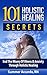101 Holistic Healing Secrets: The Ultimate 20+ Book Wellness Boxed Set for Natural Health, Nutrition, and Total Body Balance