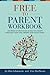 Free to Parent Workbook: Ten Weeks of Deep Study To Help You Escape Parenting Traps and Liberate Your Child's Spirit