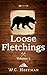 Loose Fletchings