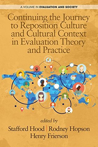 Continuing the Journey to Reposition Culture and Cultural Context in Evaluation Theory and Practice (Evaluation and Society)
