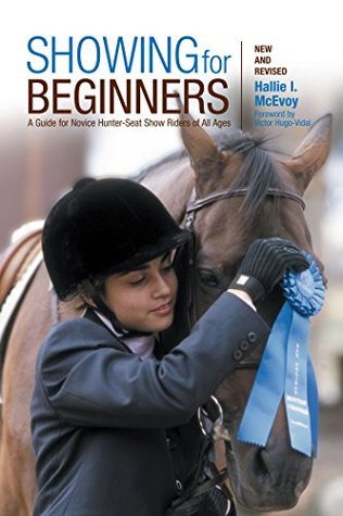 Showing for Beginners, New and Revised: A Guide For Novice Hunter-Seat Show Riders Of All Ages (Kindle Edition)