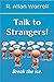 Talk to Strangers!: Break the Ice.