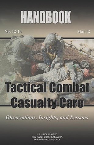 Tactical Combat Casualty Care: Lessons and Best Practices (Kindle Edition)