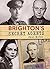 Brighton's Secret Agents: The Brighton & Hove Contribution to Britain’s WW2 Special Operations' Executive