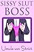 Sissy Slut Boss