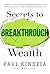 Secrets To Breakthrough Wealth: A Guide To Creating Wealth Processes, Getting Financial Results, and Transforming Your Life