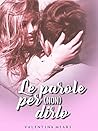 Le parole per (non) dirlo by Valentina Mears