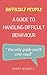 Difficult People; A Guide to Handling Difficult Behaviour: The only guide you'll ever need