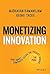 Monetizing Innovation: How Smart Companies Design the Product Around the Price