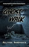 Ghost Walk by Melissa Bowersock