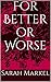 For Better or Worse
