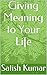Giving Meaning to Your Life