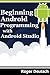 Beginning Android Programming with Android Studio