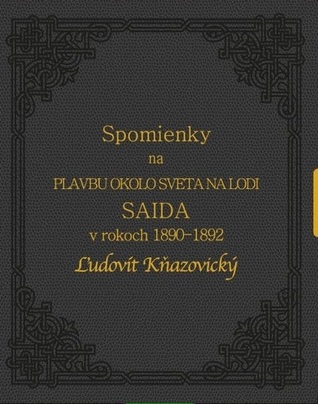 Spomienky na plavbu okolo sveta na lodi Saida v rokoch 1890-1892, Ľudovít Kňazovický