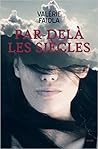 Par-delà les siècles by Valérie Faiola