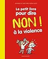 Le petit livre pour dire non à la violence: Nouvelle édition (French Edition)