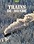 Trains du monde - La magie du voyage