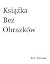 Książka bez obrazków by B.J. Novak