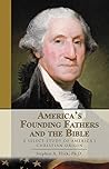 America's Founding Fathers and the Bible: A Select Study of America's Christian Origin