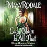 Lady Claire Is All That by Maya Rodale