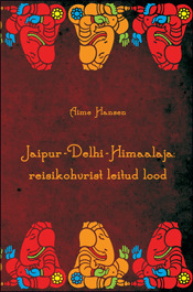 Jaipur - Delhi - Himaalaja: reisikohvrist leitud lood