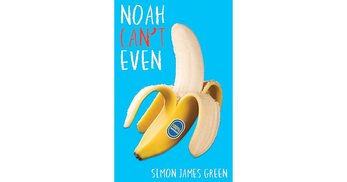 Noah Can T Even Noah Can T Even 1 By Simon James Green