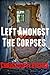 Left Amongst the Corpses (L...
