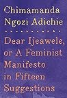 Dear Ijeawele, or A Feminist Manifesto in Fifteen Suggestions by Chimamanda Ngozi Adichie