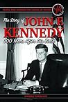 People That Changed the Course of History: The Story of John F. Kennedy 100 Years After His Birth