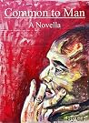 Common to Man: A Novella Common to Man: A Novella