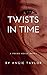 Twists in Time