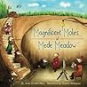 Magnificent Moles of Mede Meadow Magnificent Moles of Mede Meadow
